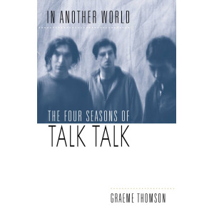 Libro Graeme Thomson - In Another World The Four Seasons Of Talk Talk